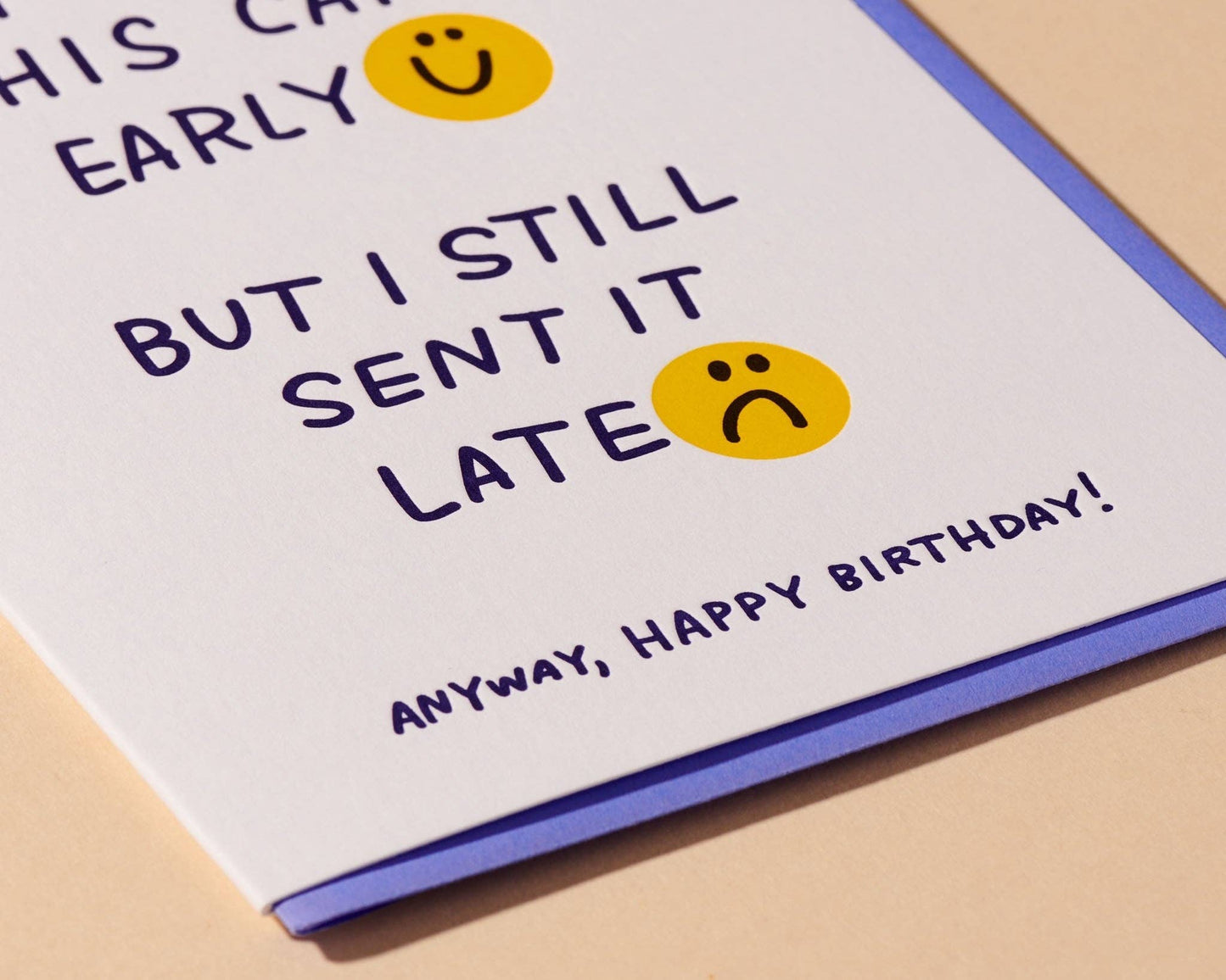 And Here We Are - Late Early Birthday Letterpress Card Funny Relatable Belated