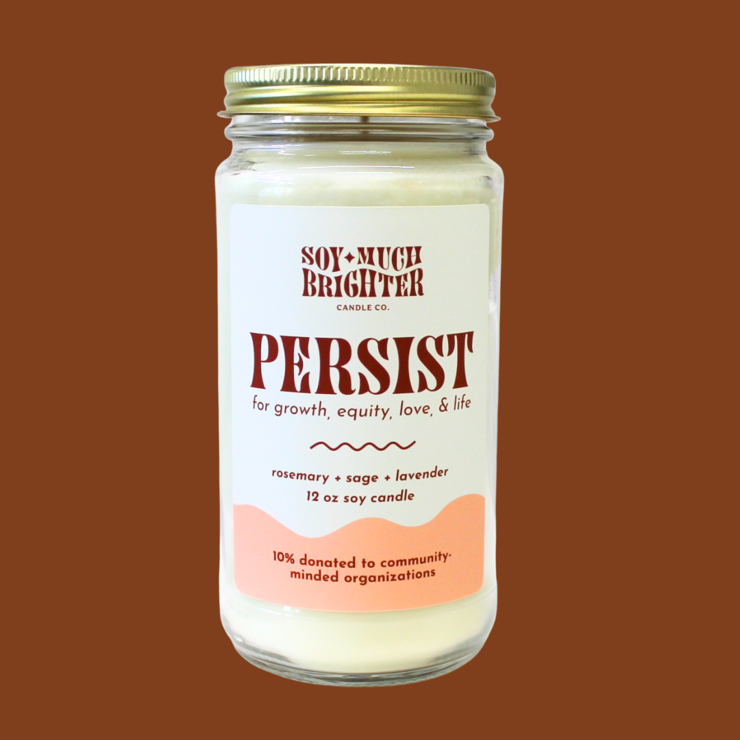 Soy Much Brighter Candle Co. - Persist: Rosemary + Sage + Lavender