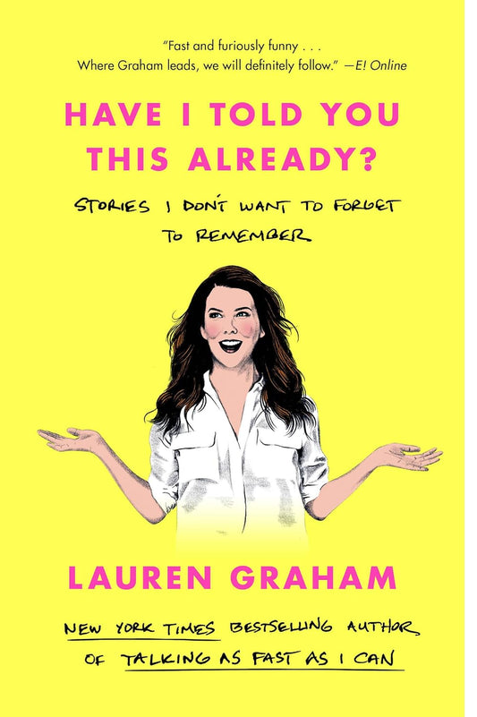 Have I Told You This Already? Lauren Graham