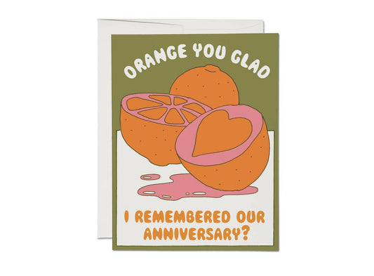 Red Cap Cards - Orange You Glad anniversary greeting card