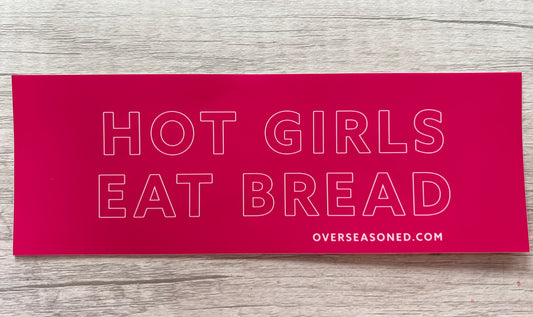 Hot Girls Eat Bread Bumper Sticker