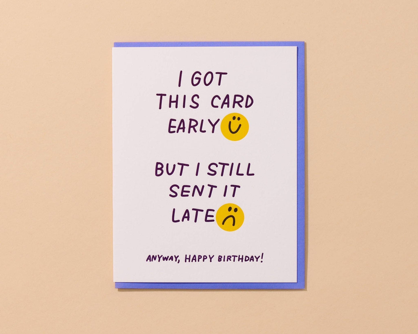 And Here We Are - Late Early Birthday Letterpress Card Funny Relatable Belated